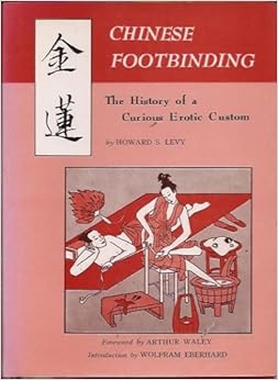 Chinese footbinding the history of a curious erotic custom